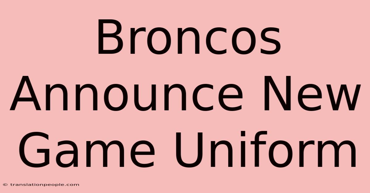 Broncos Announce New Game Uniform