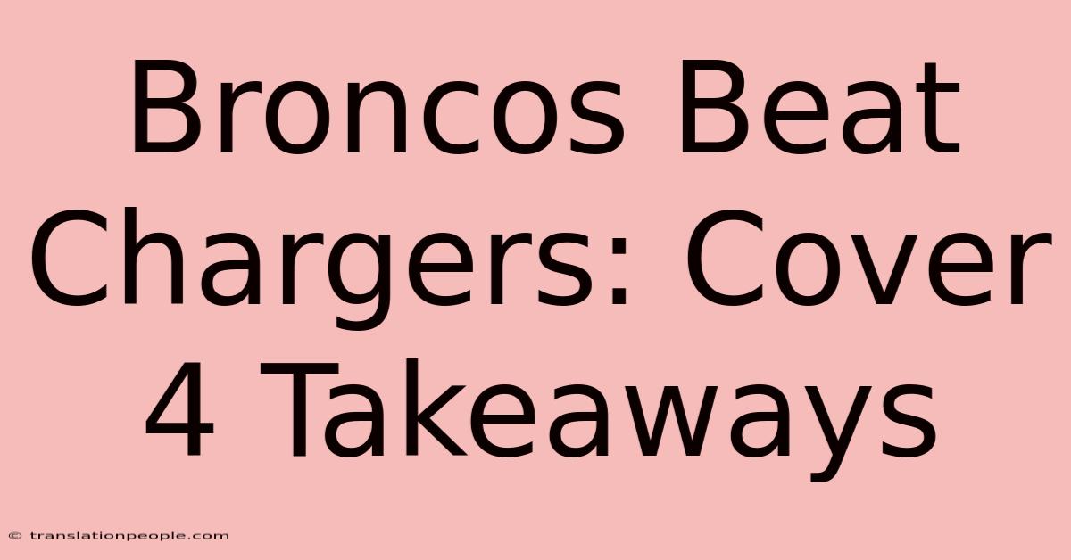 Broncos Beat Chargers: Cover 4 Takeaways