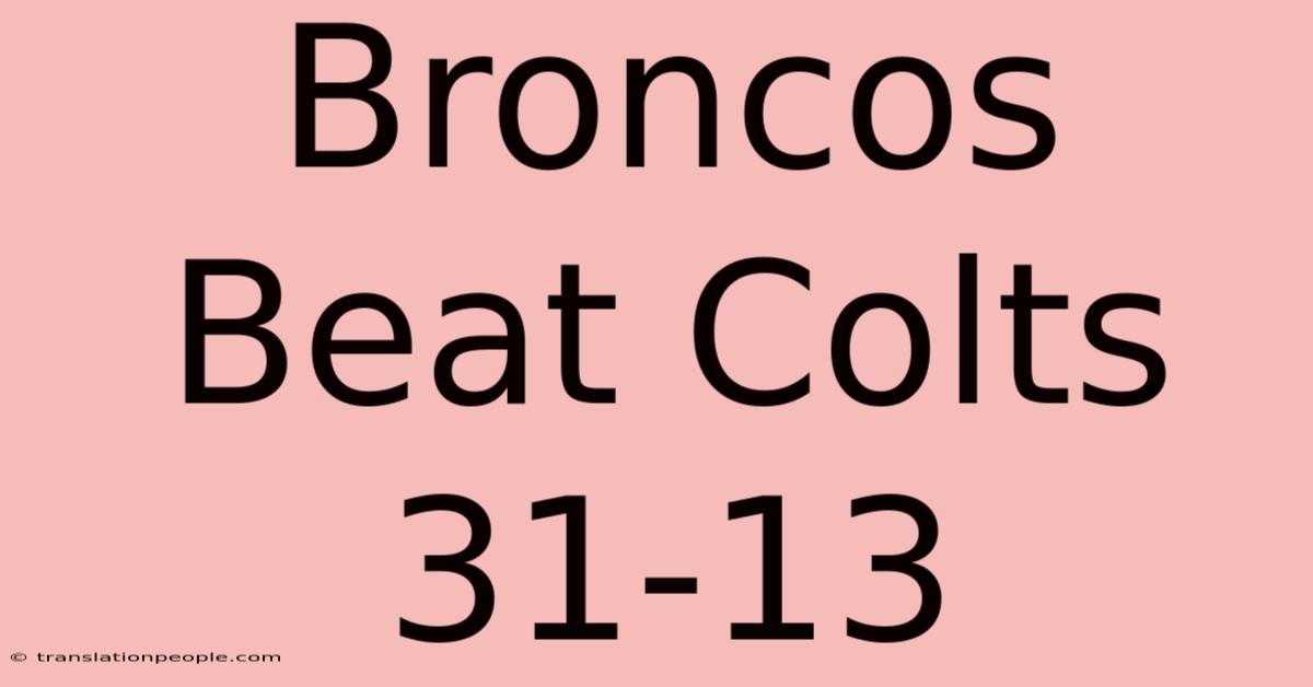 Broncos Beat Colts 31-13