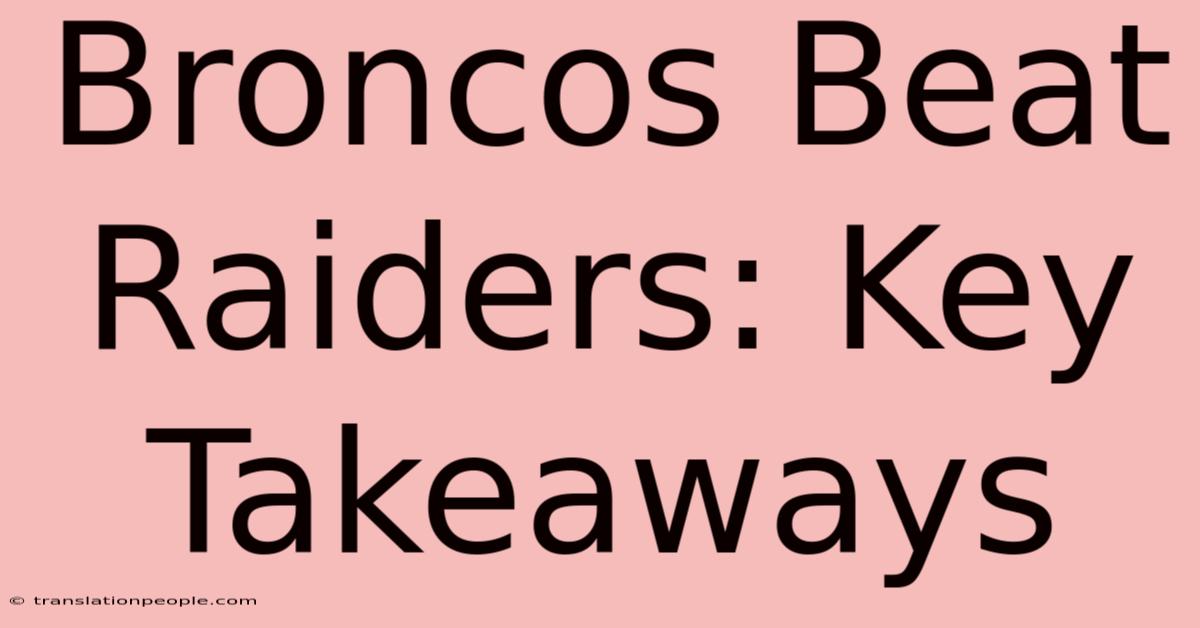 Broncos Beat Raiders: Key Takeaways