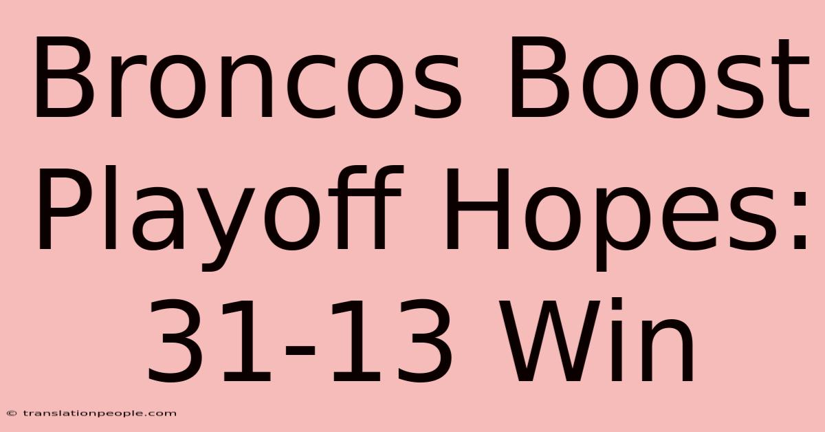 Broncos Boost Playoff Hopes: 31-13 Win