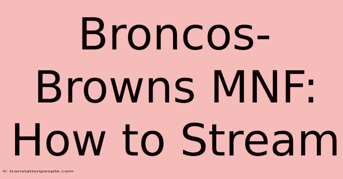 Broncos-Browns MNF: How To Stream