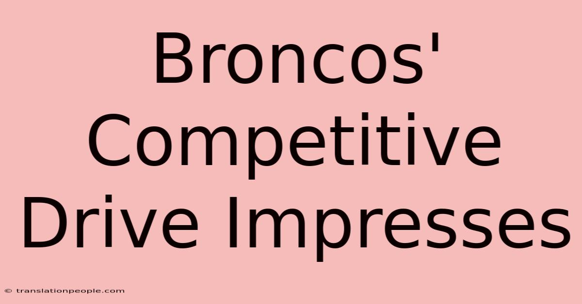 Broncos' Competitive Drive Impresses