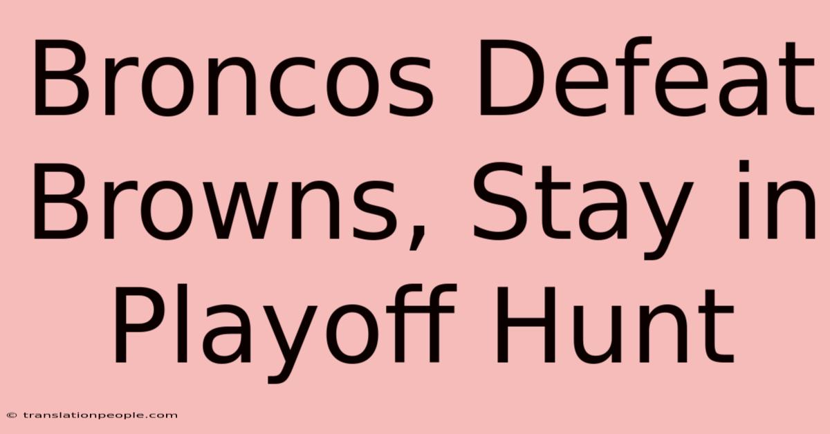 Broncos Defeat Browns, Stay In Playoff Hunt