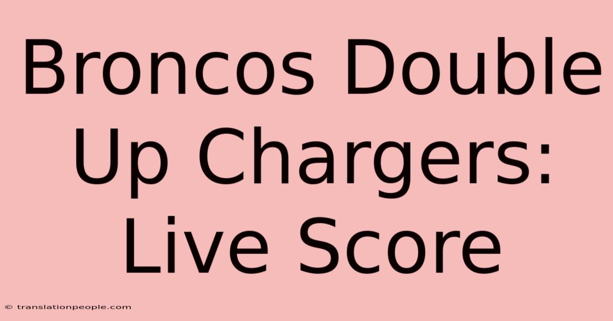 Broncos Double Up Chargers: Live Score