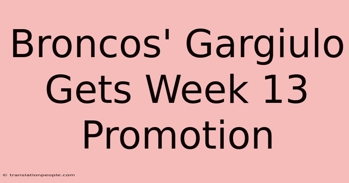 Broncos' Gargiulo Gets Week 13 Promotion