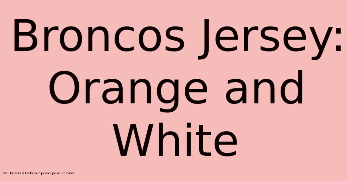 Broncos Jersey: Orange And White