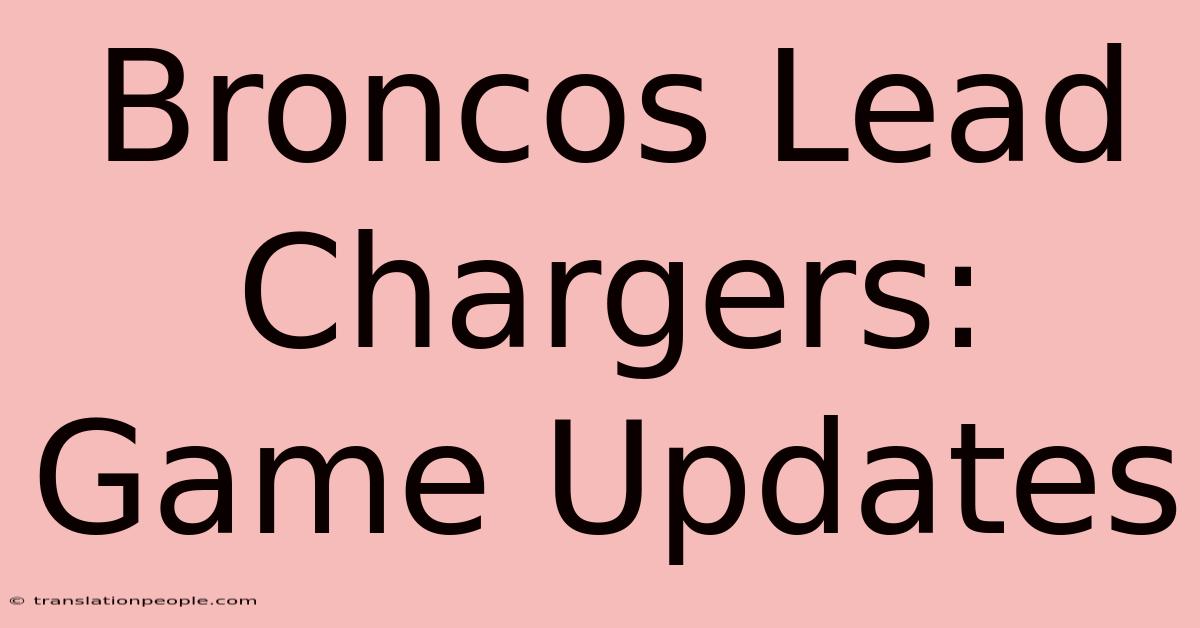 Broncos Lead Chargers: Game Updates