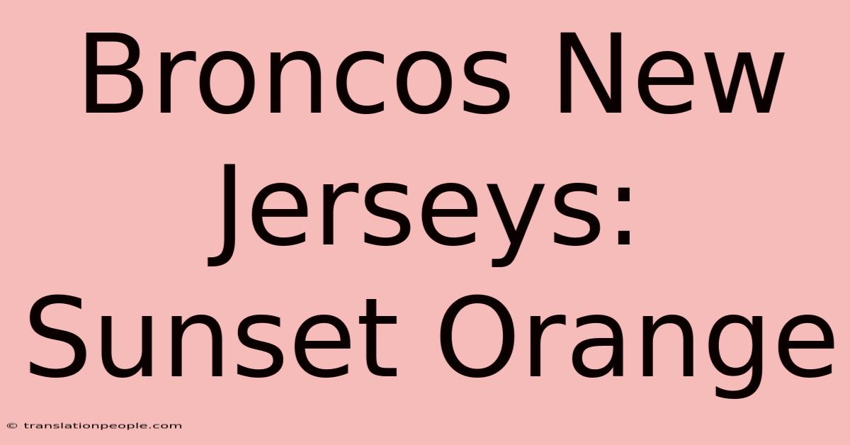 Broncos New Jerseys: Sunset Orange