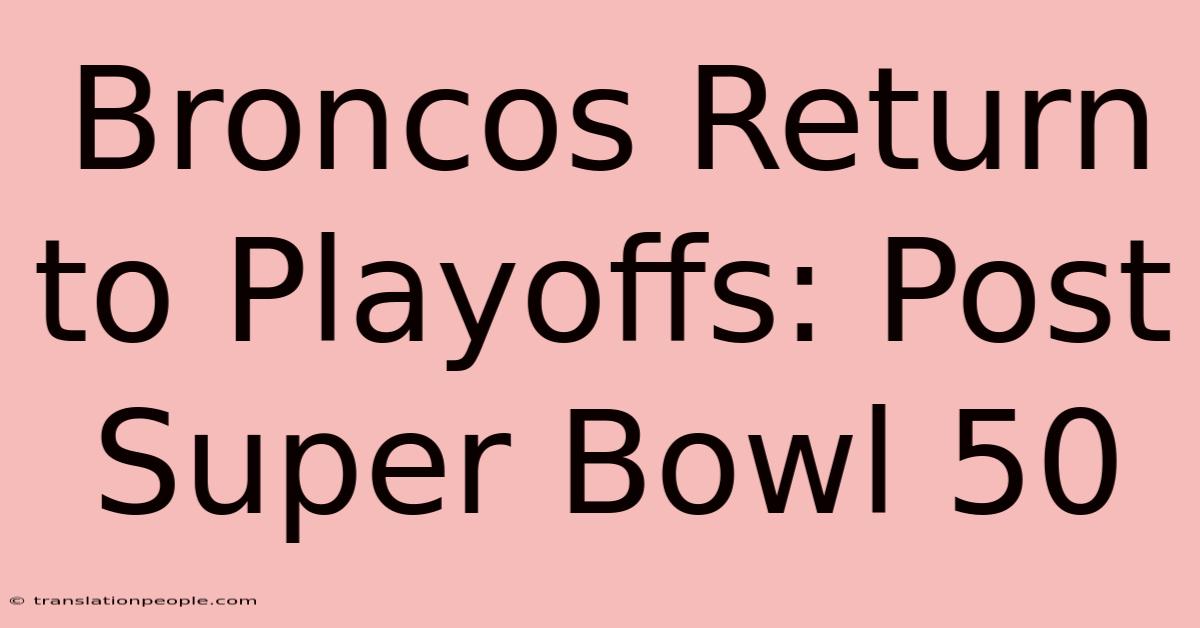 Broncos Return To Playoffs: Post Super Bowl 50