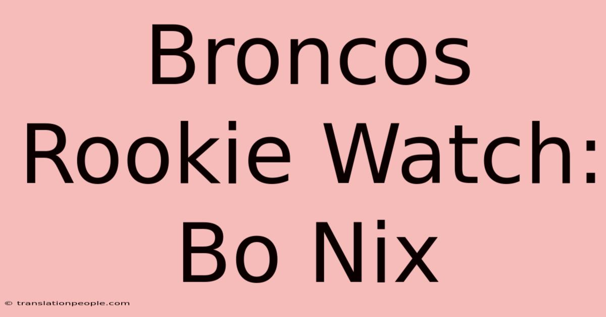 Broncos Rookie Watch: Bo Nix