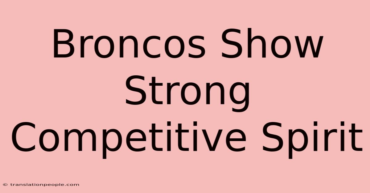 Broncos Show Strong Competitive Spirit