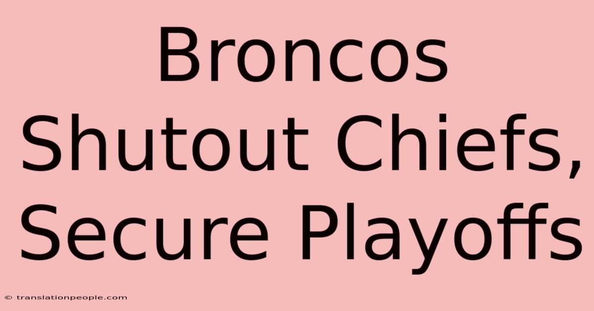 Broncos Shutout Chiefs, Secure Playoffs