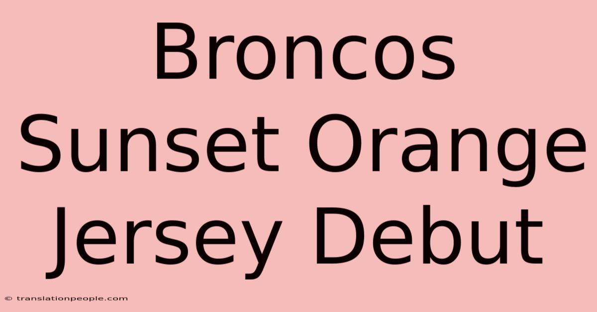 Broncos Sunset Orange Jersey Debut