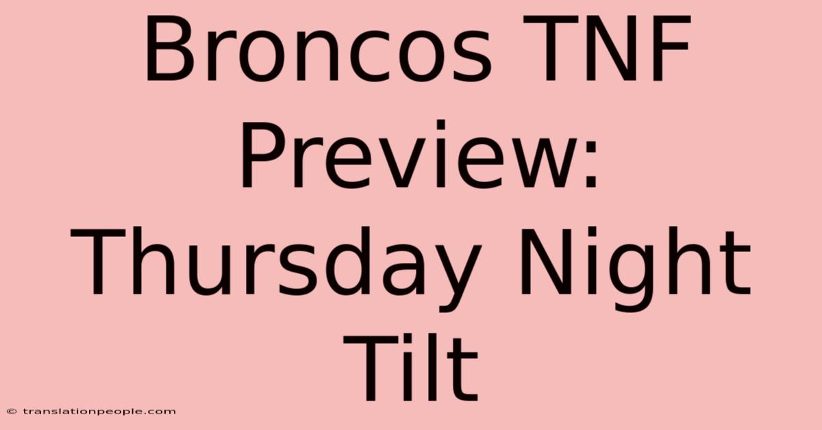 Broncos TNF Preview: Thursday Night Tilt