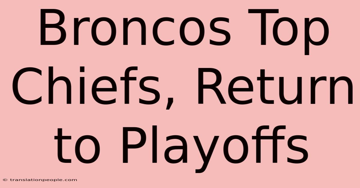 Broncos Top Chiefs, Return To Playoffs