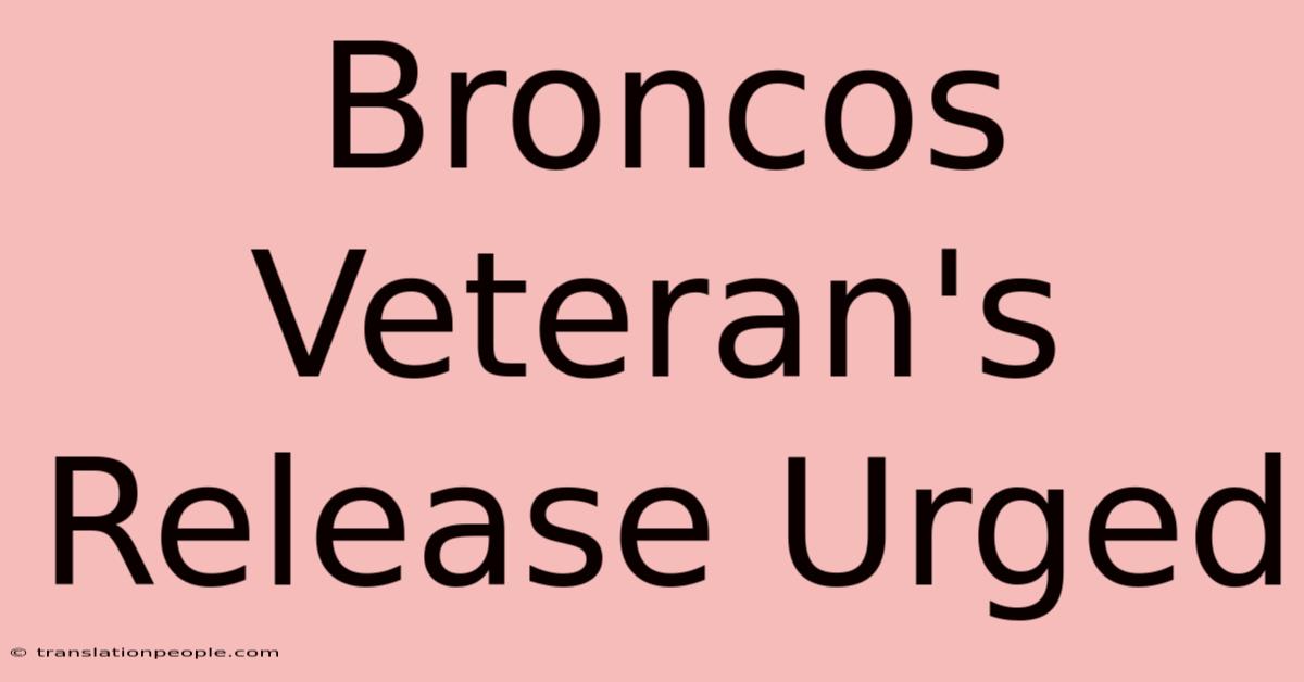 Broncos Veteran's Release Urged