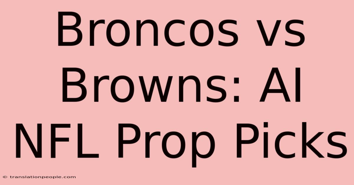 Broncos Vs Browns: AI NFL Prop Picks