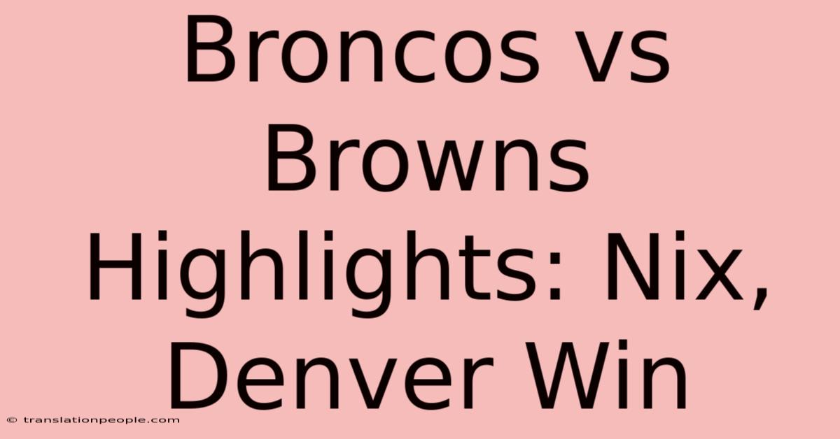 Broncos Vs Browns Highlights: Nix, Denver Win