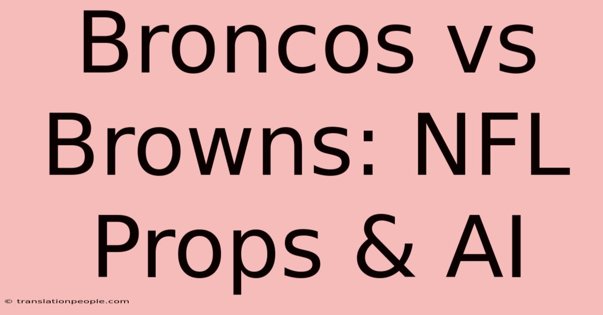 Broncos Vs Browns: NFL Props & AI