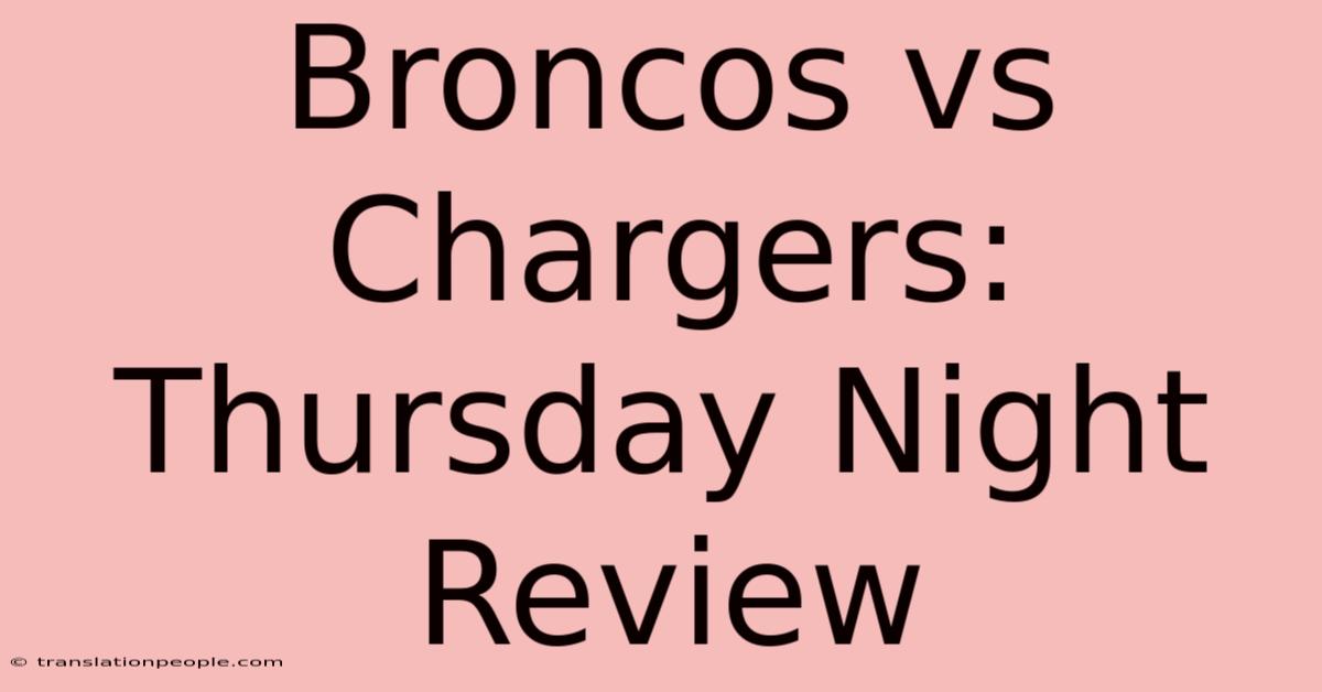 Broncos Vs Chargers: Thursday Night Review