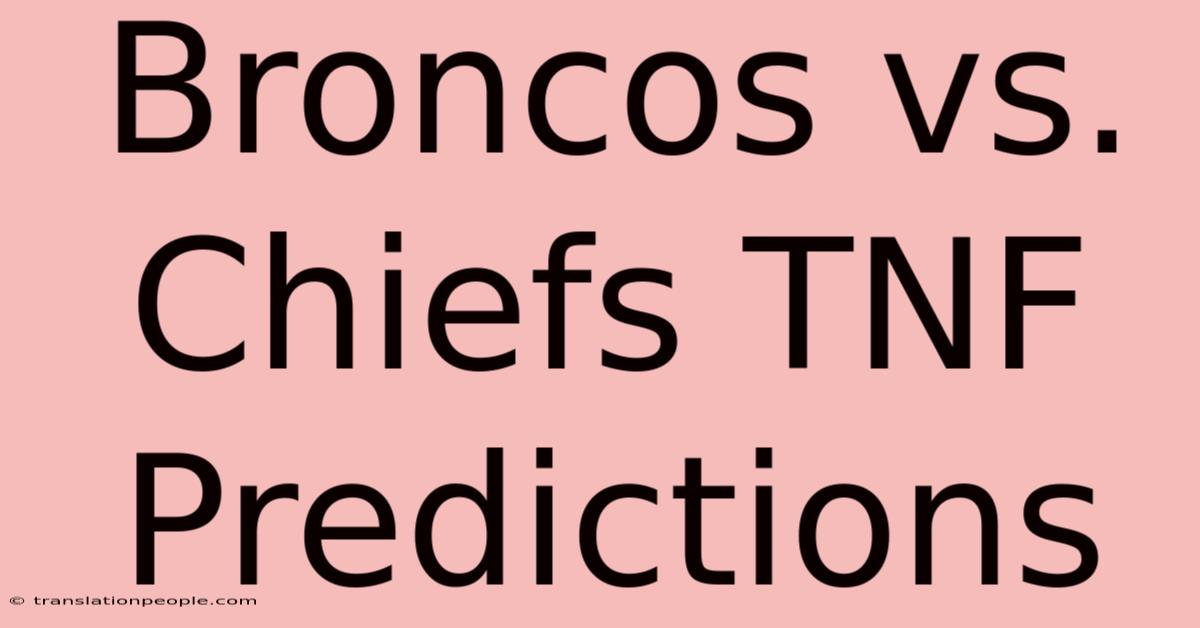 Broncos Vs. Chiefs TNF Predictions