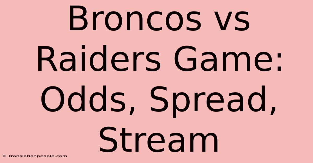 Broncos Vs Raiders Game: Odds, Spread, Stream