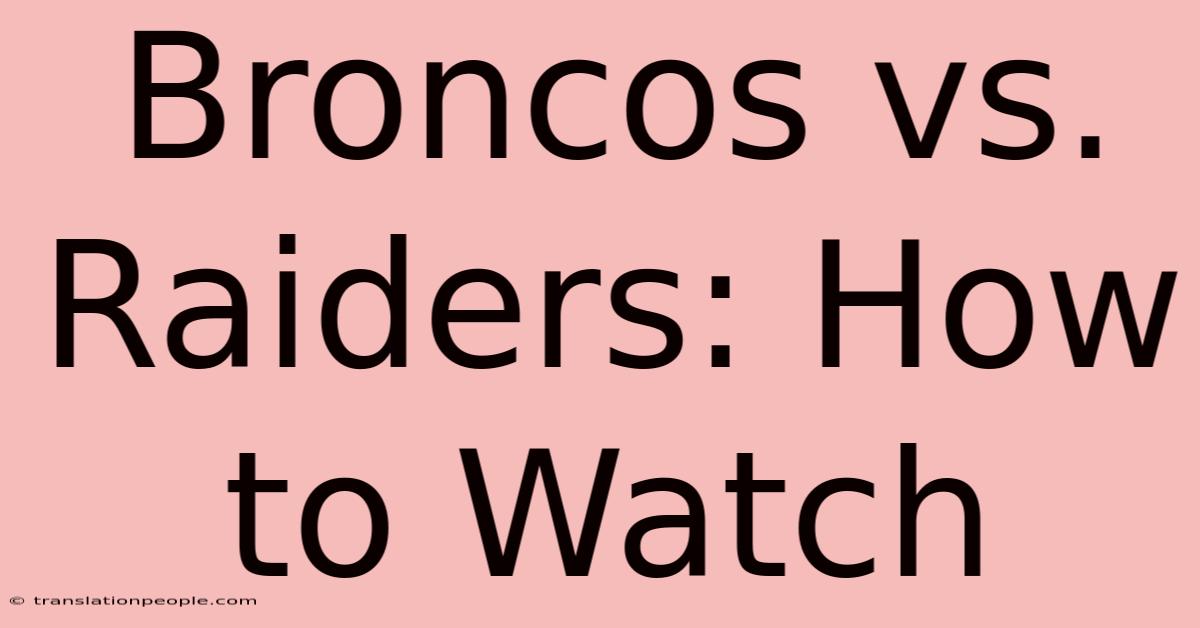 Broncos Vs. Raiders: How To Watch