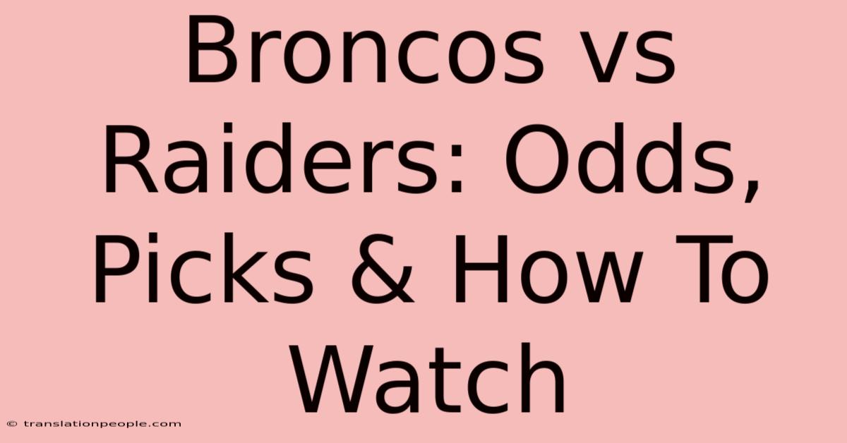 Broncos Vs Raiders: Odds, Picks & How To Watch