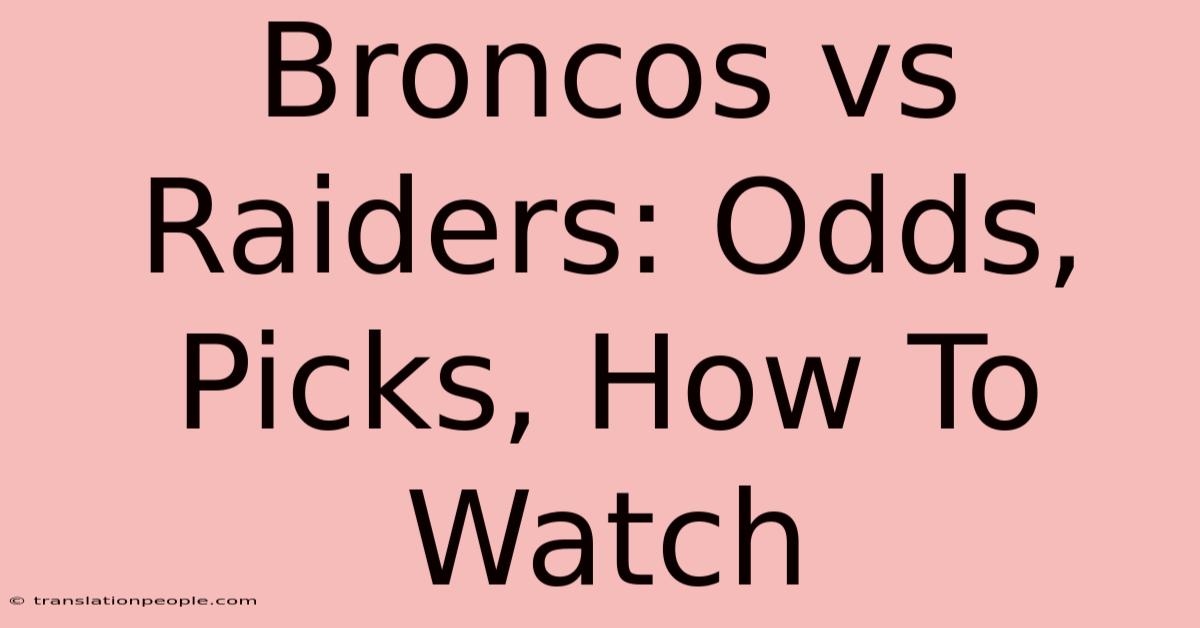 Broncos Vs Raiders: Odds, Picks, How To Watch