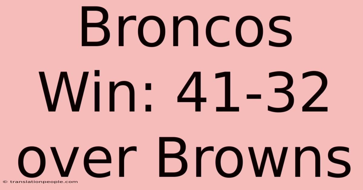 Broncos Win: 41-32 Over Browns