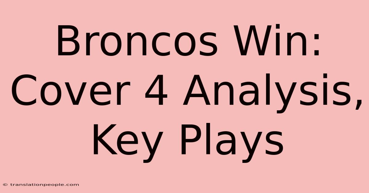 Broncos Win: Cover 4 Analysis, Key Plays