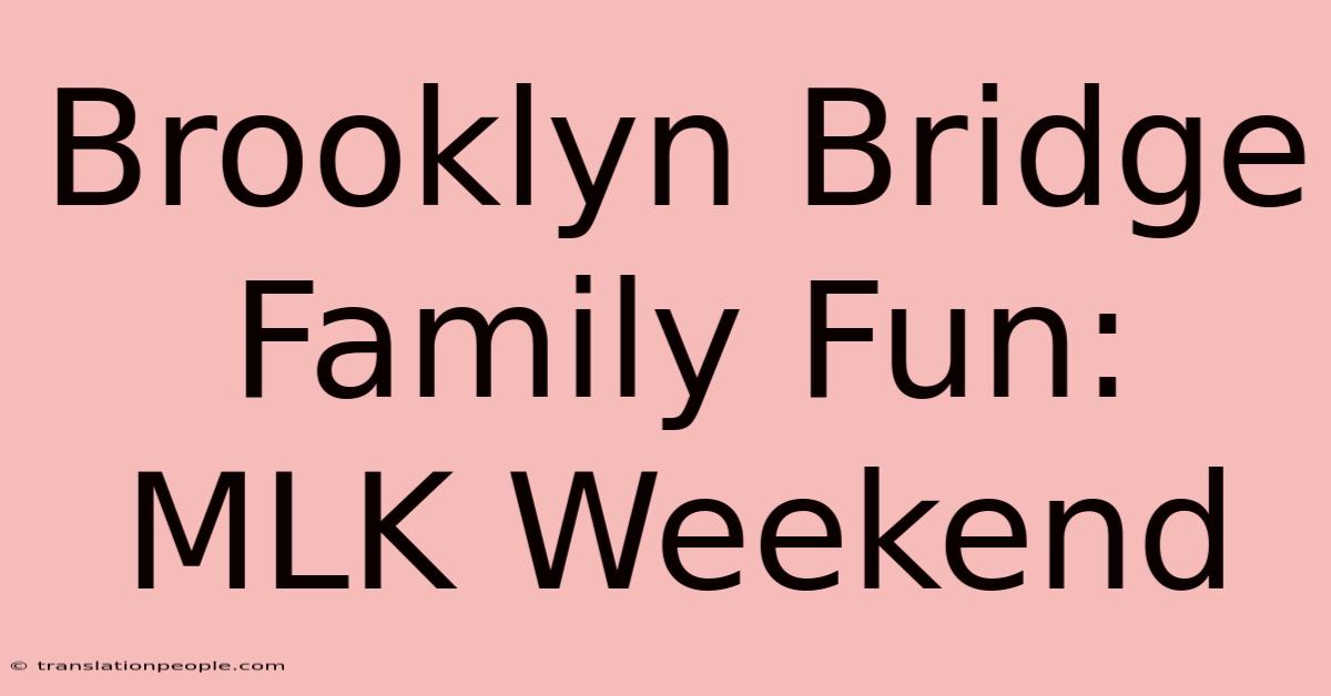 Brooklyn Bridge Family Fun: MLK Weekend