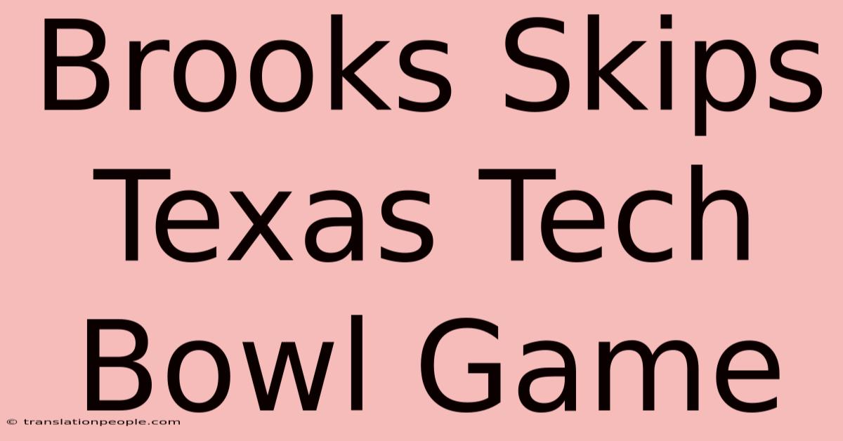 Brooks Skips Texas Tech Bowl Game