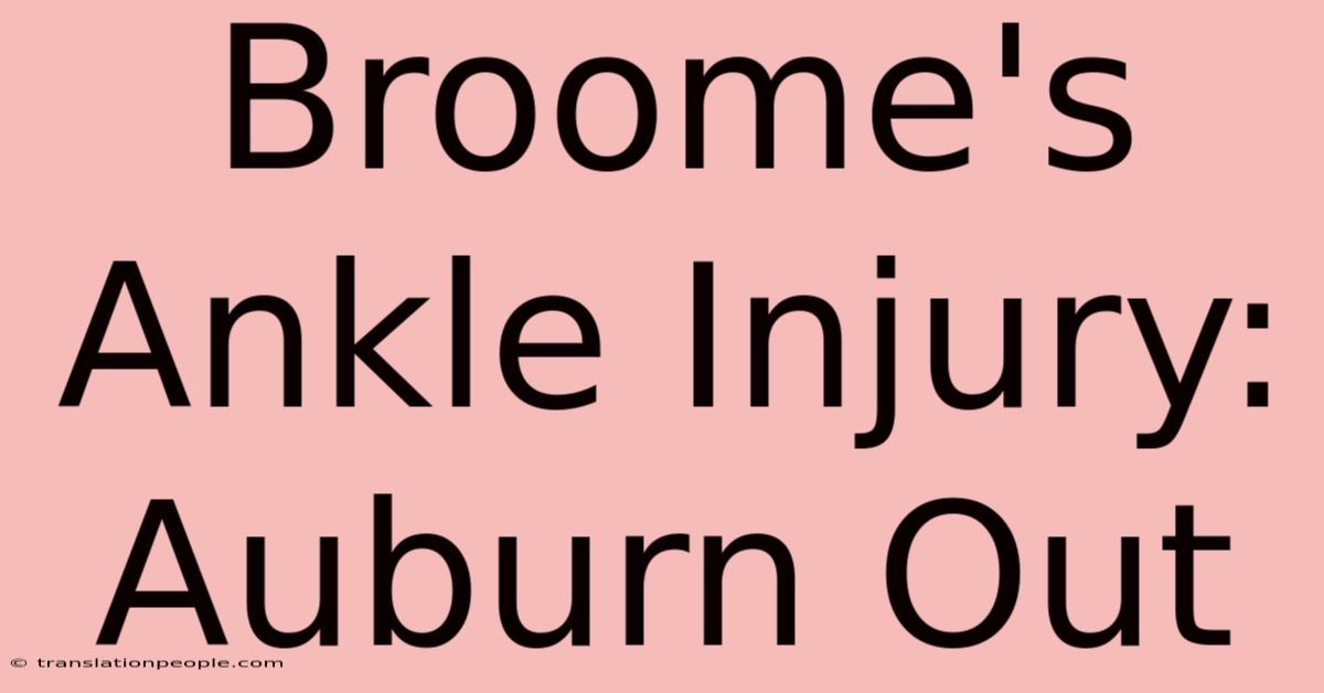 Broome's Ankle Injury: Auburn Out