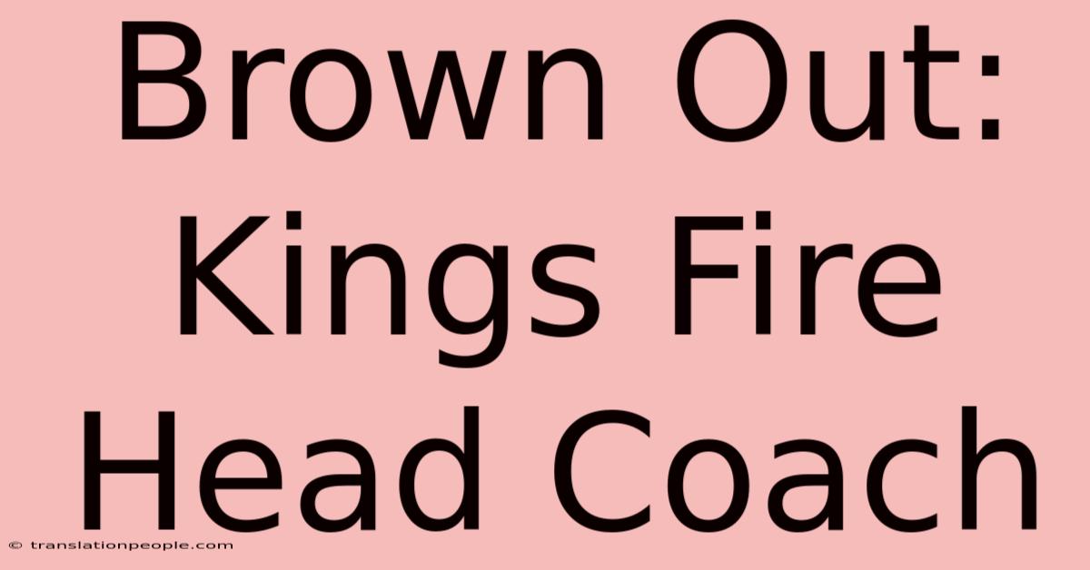 Brown Out: Kings Fire Head Coach