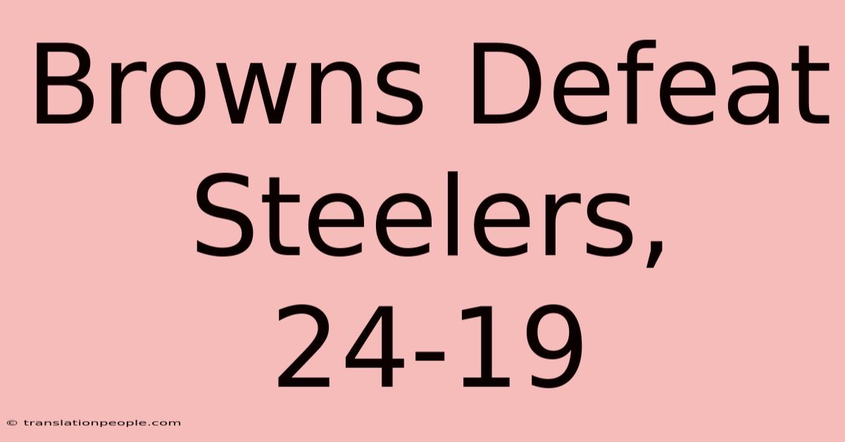 Browns Defeat Steelers, 24-19