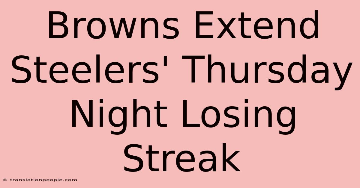 Browns Extend Steelers' Thursday Night Losing Streak