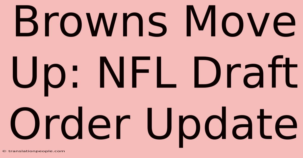 Browns Move Up: NFL Draft Order Update