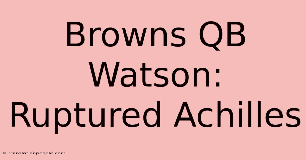 Browns QB Watson: Ruptured Achilles