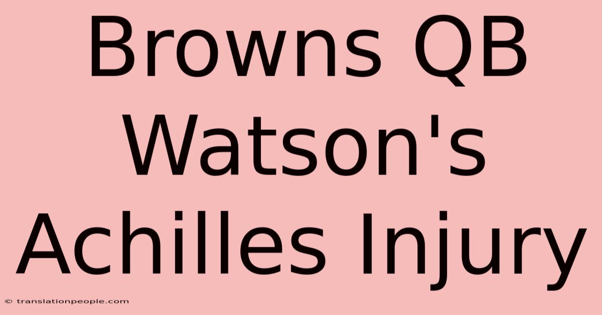 Browns QB Watson's Achilles Injury