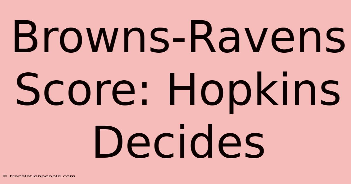 Browns-Ravens Score: Hopkins Decides