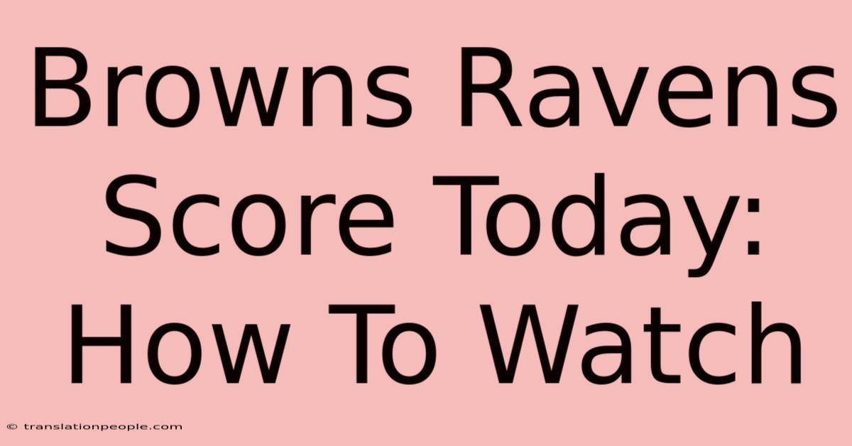 Browns Ravens Score Today: How To Watch