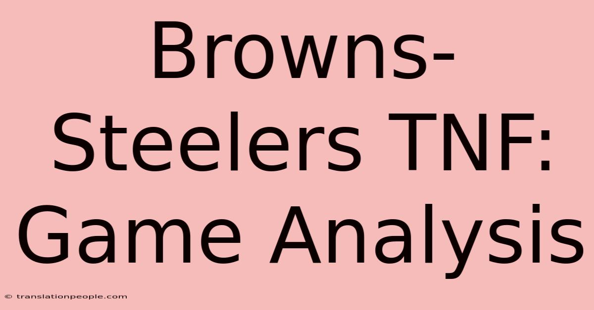 Browns-Steelers TNF: Game Analysis