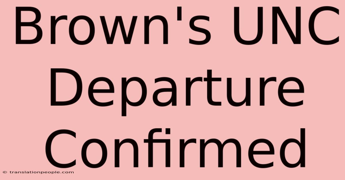 Brown's UNC Departure Confirmed