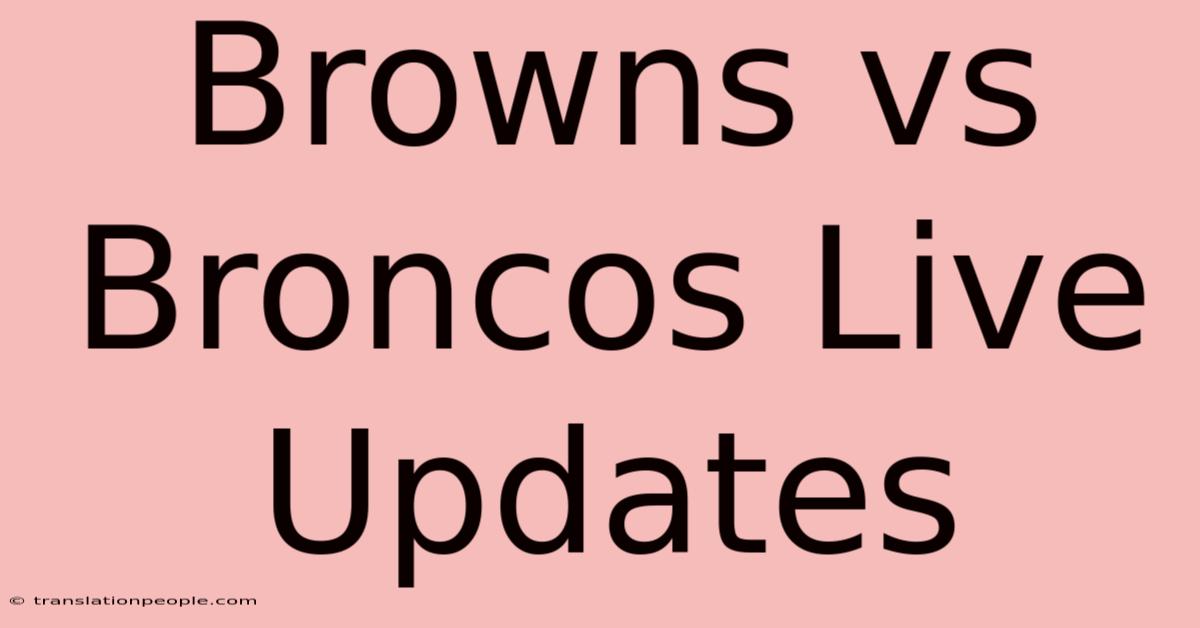 Browns Vs Broncos Live Updates