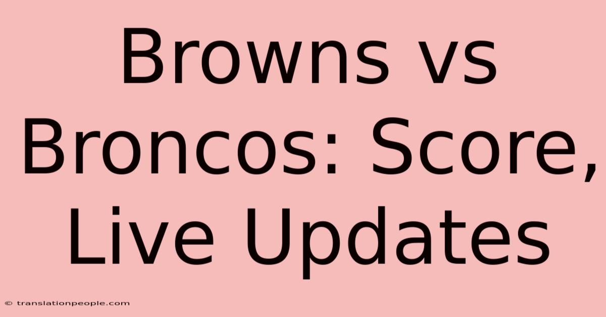 Browns Vs Broncos: Score, Live Updates