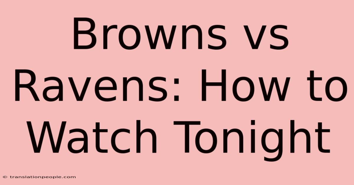 Browns Vs Ravens: How To Watch Tonight