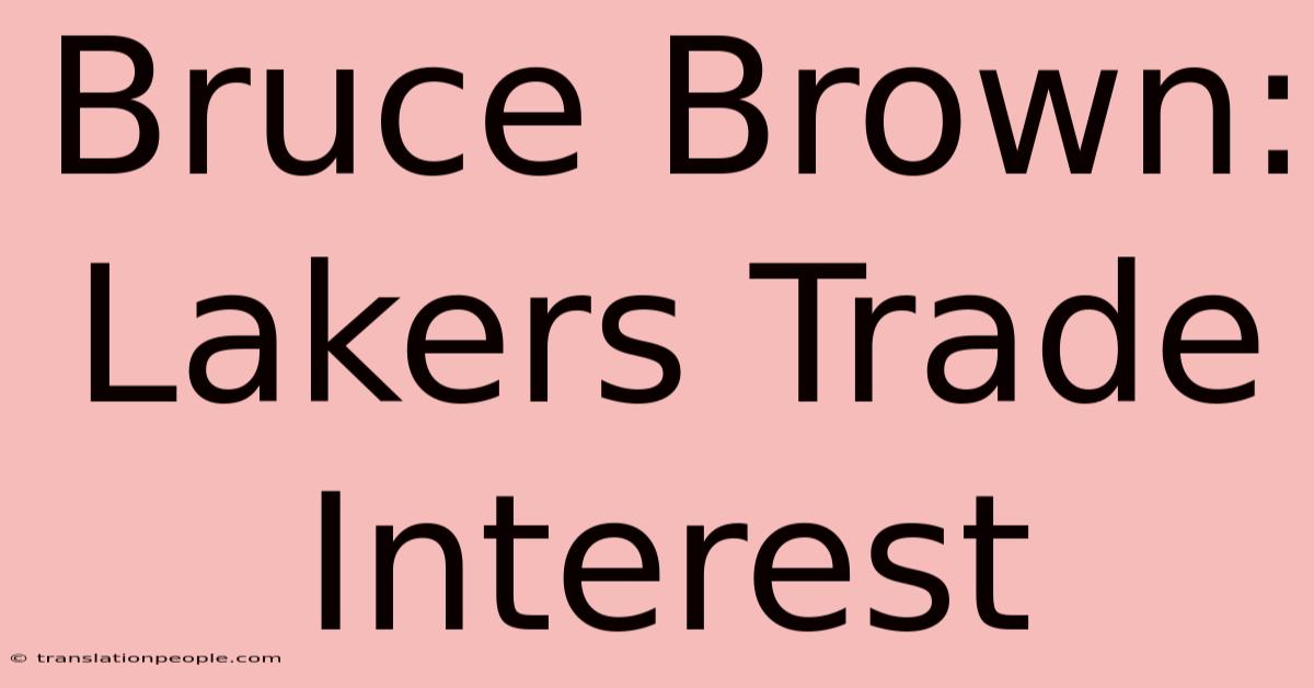 Bruce Brown: Lakers Trade Interest