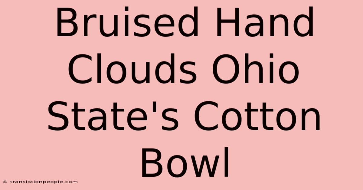 Bruised Hand Clouds Ohio State's Cotton Bowl